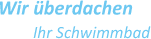 Wir überdachen Ihr Schwimmbad